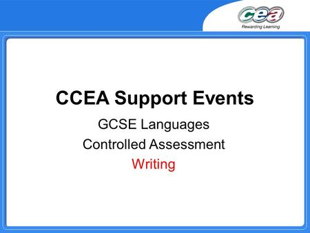 CCEA Support Events GCSE Languages Controlled Assessment Writing.