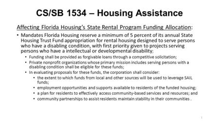 CS/SB 1534 – Housing Assistance Affecting Florida Housing’s State Rental Program Funding Allocation: Mandates Florida Housing reserve a minimum of 5 percent.