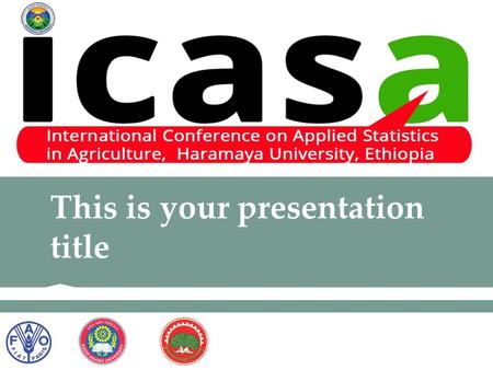 This is your presentation title. INSTRUCTIONS FOR USE This template is intended to make all the presentations on ICASA to have a uniform theme and at.