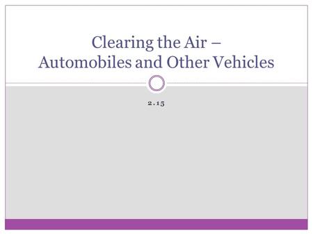 2.15 Clearing the Air – Automobiles and Other Vehicles.