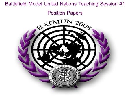 Battlefield Model United Nations Teaching Session #1 Position Papers.
