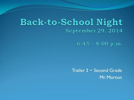 Trailer 3 ~ Second Grade Mr. Morton. A little about your child’s teacher… Originally from Woodbridge, Va In 2013, graduated in 2013 from Salisbury University.