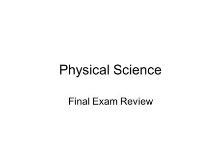 Physical Science Final Exam Review. What is the difference between a chemical and physical property? Give an example of each. 2.