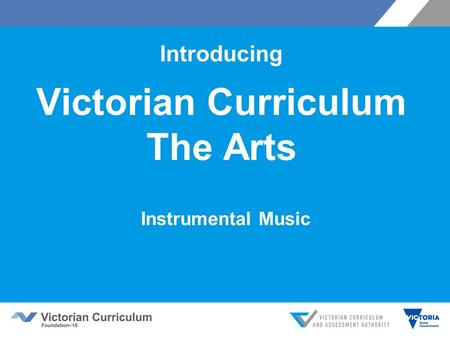 Introducing Victorian Curriculum The Arts Instrumental Music.