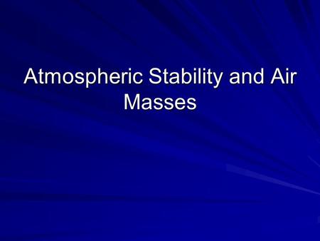 Atmospheric Stability and Air Masses