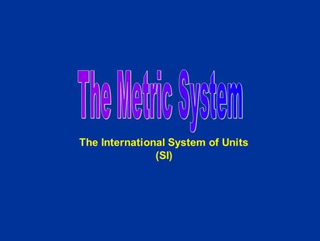 The International System of Units (SI). Units Length- meters (m) Volume (space)- liter (l) Mass (similar to weight)- grams (g)