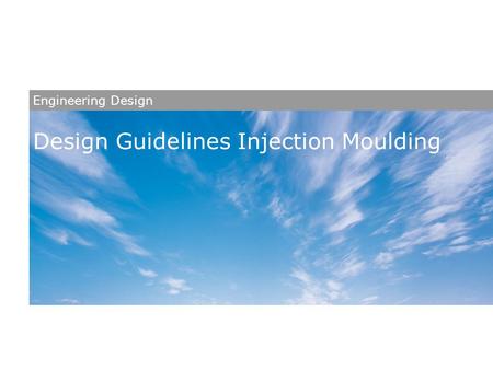Design Guidelines Injection Moulding Engineering Design.