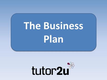 The Business Plan. Role of business planning To set the objectives for the business To ensure the business idea can be delivered profitably To raise finance.