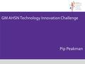 GM AHSN Technology Innovation Challenge Pip Peakman.