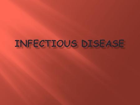 I. Disease Caused by Disease – a condition of ill health; one or more body parts are not functioning properly. I. Disease.
