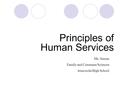 Principles of Human Services Ms. Jensen Family and Consumer Sciences Atascocita High School.