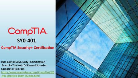 SY0-401 CompTIA Security+ Certification Pass CompTIA Security+ Certification Exam By The Help Of Exams4Sure Get Complete File From
