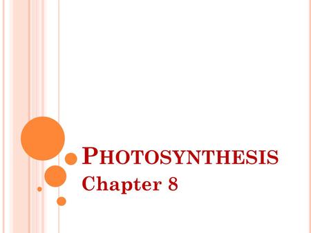 P HOTOSYNTHESIS Chapter 8. E NERGY & L IFE E NERGY The ability to do work. Can be stored in chemical bonds. Cells need energy to do things like active.