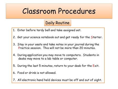 Classroom Procedures 1.Enter before tardy bell and take assigned set. 2.Get your science notebook out and get ready for the Starter. 3.Stay in your seats.