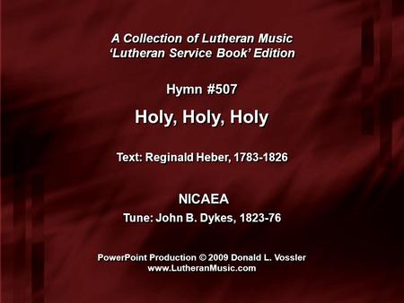 A Collection of Lutheran Music ‘Lutheran Service Book’ Edition A Collection of Lutheran Music ‘Lutheran Service Book’ Edition Hymn #507 Holy, Holy, Holy.