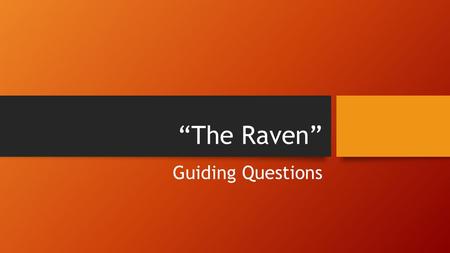 “The Raven” Guiding Questions. First Read Listen to the poem all the way through, following along in the Interactive Reader. No pencil, no writing. Just.