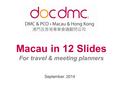 Www.doc-dmc-macau.com Slide 1/13 Macau in 12 Slides For travel & meeting planners September 2014.