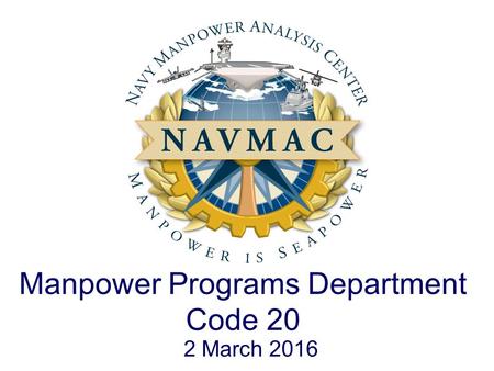 2 March 2016 Manpower Programs Department Code 20.