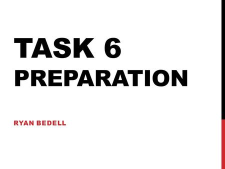 TASK 6 PREPARATION RYAN BEDELL. INITIAL IDEAS TOPIC ISSUE -This issue highlighted within a current affairs programme is highly important as the issue.