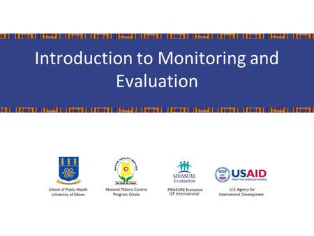 Introduction to Monitoring and Evaluation. Learning Objectives By the end of the session, participants will be able to: Define program components Define.
