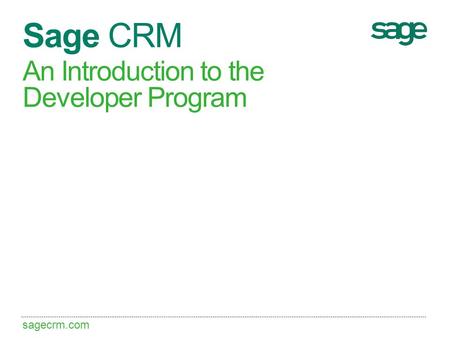 Sagecrm.com Sage CRM An Introduction to the Developer Program.