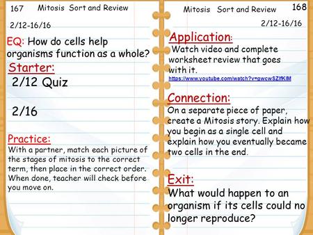 2/12-16/16 Starter: 2/12 Quiz 2/16 2/12-16/16 167 168 Mitosis Sort and Review Practice: With a partner, match each picture of the stages of mitosis to.