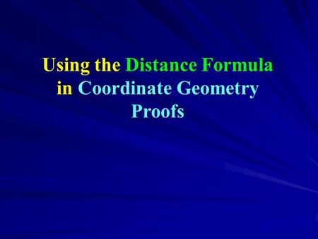 Using the Distance Formula in Coordinate Geometry Proofs.