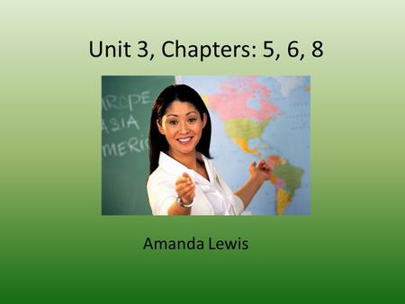 Unit 3, Chapters: 5, 6, 8 Amanda Lewis. Chapter 5: The Curriculum- Selecting & Setting Learning Expectations 1.Defining Curriculum and Instruction 2.Planning.