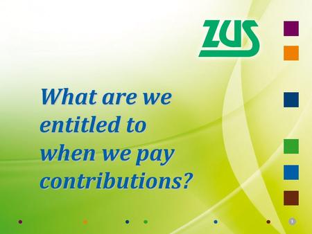 1 What are we entitled to when we pay contributions?
