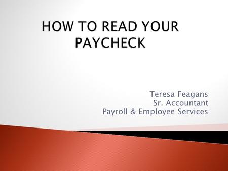 Teresa Feagans Sr. Accountant Payroll & Employee Services.