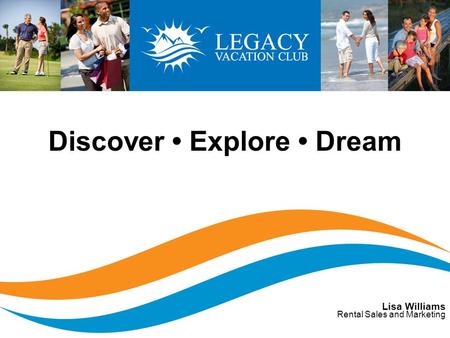Discover Explore Dream Lisa Williams Rental Sales and Marketing.
