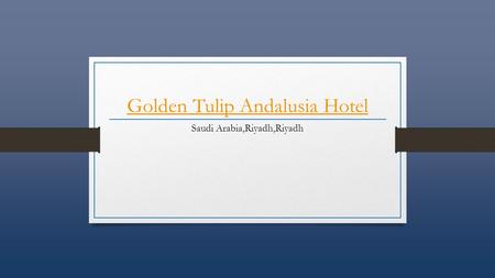 Golden Tulip Andalusia Hotel Saudi Arabia,Riyadh,Riyadh.