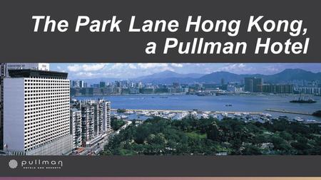 The Park Lane Hong Kong, a Pullman Hotel. 2 Unique Prime location 2 Walking Distance MTR- CWB Station 0.3 km - 2 mins By Car HKCEC 2.5 km - 5 mins Central.