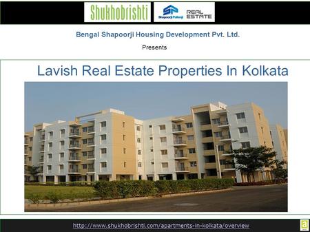 Bengal Shapoorji Housing Development Pvt. Ltd. Presents Lavish Real Estate Properties In Kolkata.