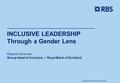 INCLUSIVE LEADERSHIP Through a Gender Lens Marjorie Strachan Group Head of Inclusion | Royal Bank of Scotland Copyright The Royal Bank of Scotland plc.