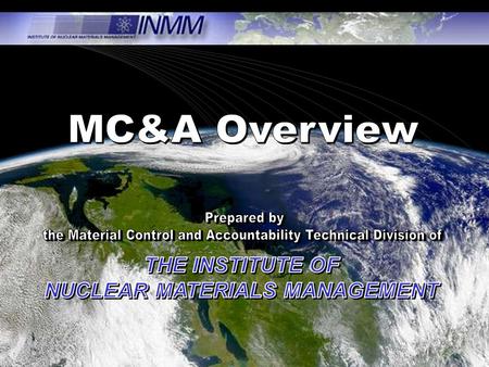 OUTLINE Why is MC&A Important? Purpose of MC&A: To provide assurance that nuclear materials are accounted for properly. To detect theft or diversion.