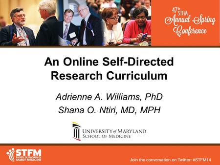 An Online Self-Directed Research Curriculum Adrienne A. Williams, PhD Shana O. Ntiri, MD, MPH.