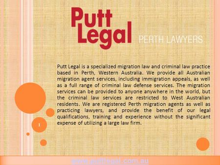 Putt Legal is a specialized migration law and criminal law practice based in Perth, Western Australia. We provide all Australian migration agent services,