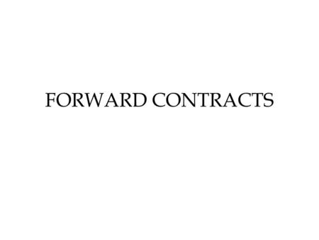 FORWARD CONTRACTS. Foreign Buyer Indian Exporter Order/LC For T-Shirts Shipment after 1 –year. Price $ 10 per T-shirt Exporters P/L calculations : T-Shirt.