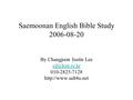 Saemoonan English Bible Study 2006-08-20 By Changjoon Justin Lee 010-2825-7128