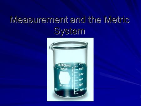 Measurement and the Metric System. Metric System -Universal method of measuring used in science and medicine -Based on units of 10 -Used to measure length,