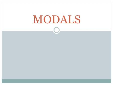 MODALS. Form Modal verbs are followed by infinitives: I can swim You ought to learn how to swim Modal verbs can also be followed by Have + Third form.