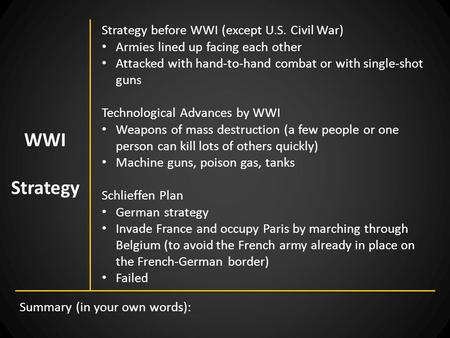 Strategy before WWI (except U.S. Civil War) Armies lined up facing each other Attacked with hand-to-hand combat or with single-shot guns Technological.