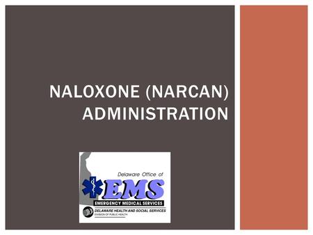 NALOXONE (NARCAN) ADMINISTRATION.  What are opioids?  Who abuses them?  What will an overdose look like?  What is the treatment for opioid overdose?