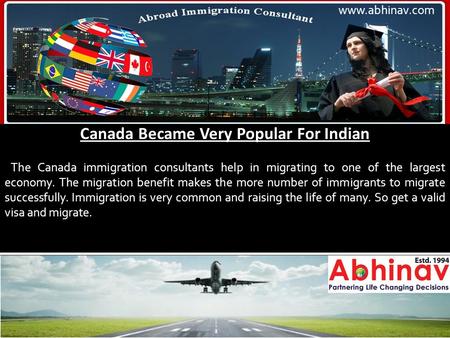 Canada Became Very Popular For Indian The Canada immigration consultants help in migrating to one of the largest economy. The migration benefit makes the.