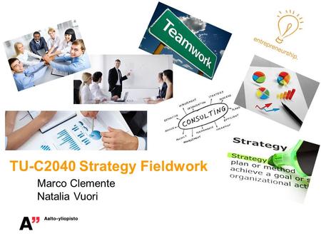 TU-C2040 Strategy Fieldwork Marco Clemente Natalia Vuori.