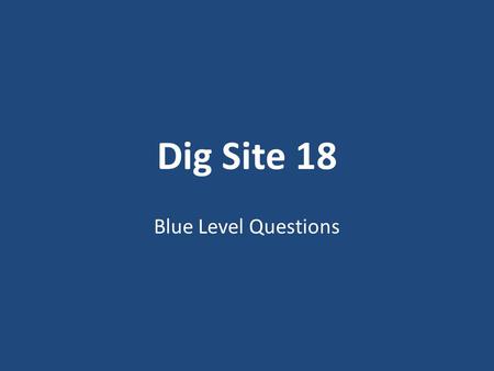 Dig Site 18 Blue Level Questions. Why did Elimelek and his family leave Bethlehem to go to Moab? (1:1) 1.They were from Moab and were going home. 2.They.