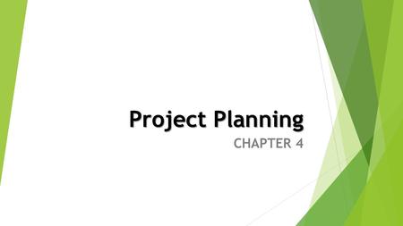 Project Planning CHAPTER 4. OBJECTIVES You will be able to Identify the elements of project planning Plan and strategize a video project Complete the.