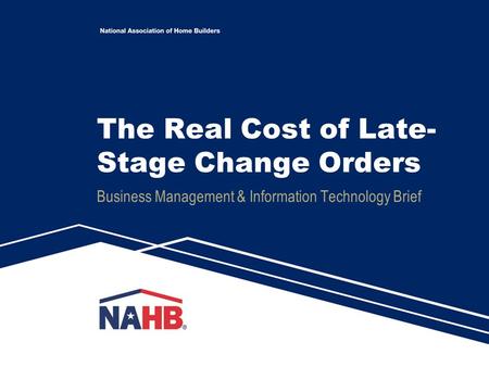 The Real Cost of Late- Stage Change Orders Business Management & Information Technology Brief.