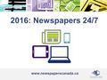 2016: Newspapers 24/7 www.newspaperscanada.ca. Newspaper Readership is Strong Newspaper access is multi platform - more than a quarter of adults (27%)